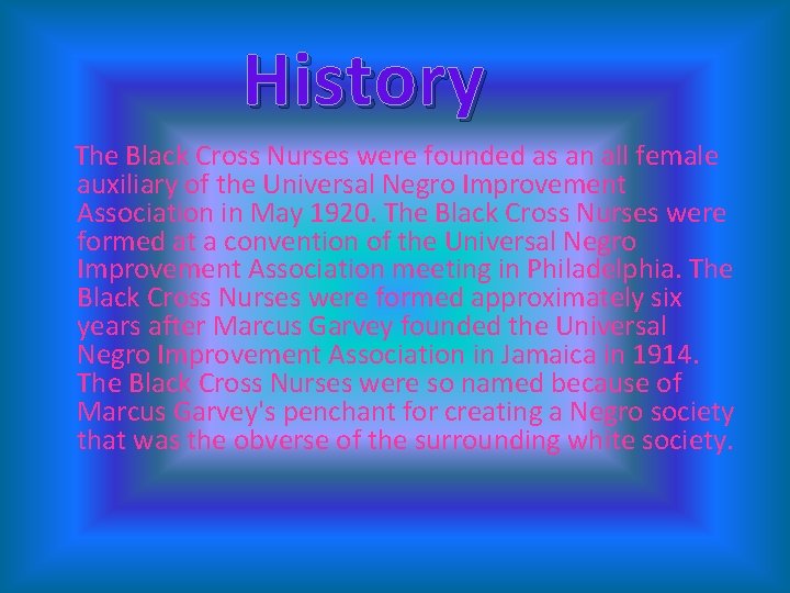 History The Black Cross Nurses were founded as an all female auxiliary of the