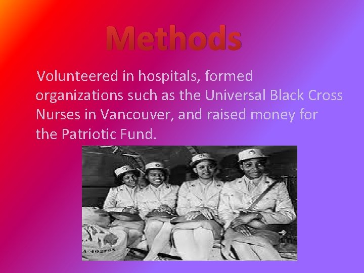 Methods Volunteered in hospitals, formed organizations such as the Universal Black Cross Nurses in