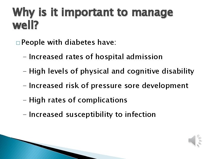 Why is it important to manage well? � People with diabetes have: - Increased