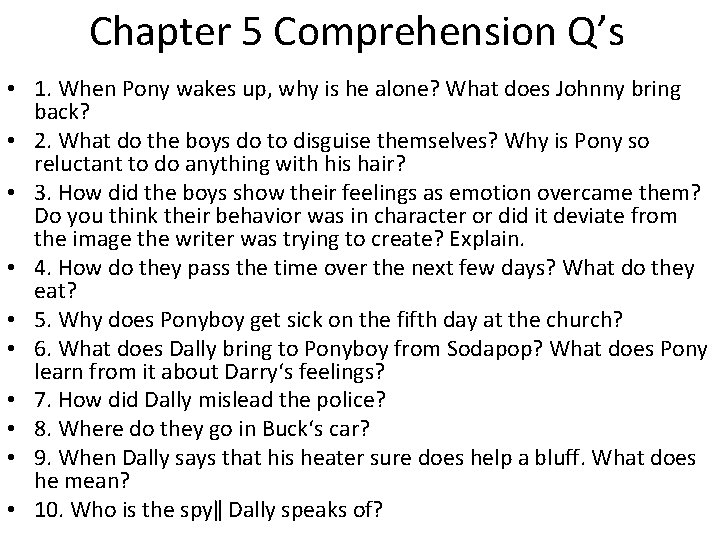 Chapter 5 Comprehension Q’s • 1. When Pony wakes up, why is he alone?