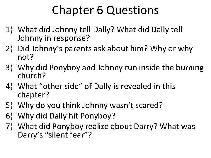 Chapter 6 Questions 1) What did Johnny tell Dally? What did Dally tell Johnny