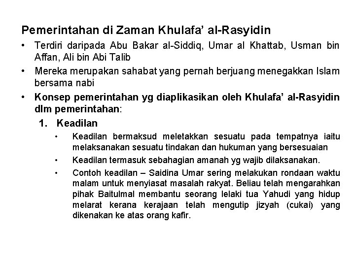 Pemerintahan di Zaman Khulafa’ al-Rasyidin • Terdiri daripada Abu Bakar al-Siddiq, Umar al Khattab,