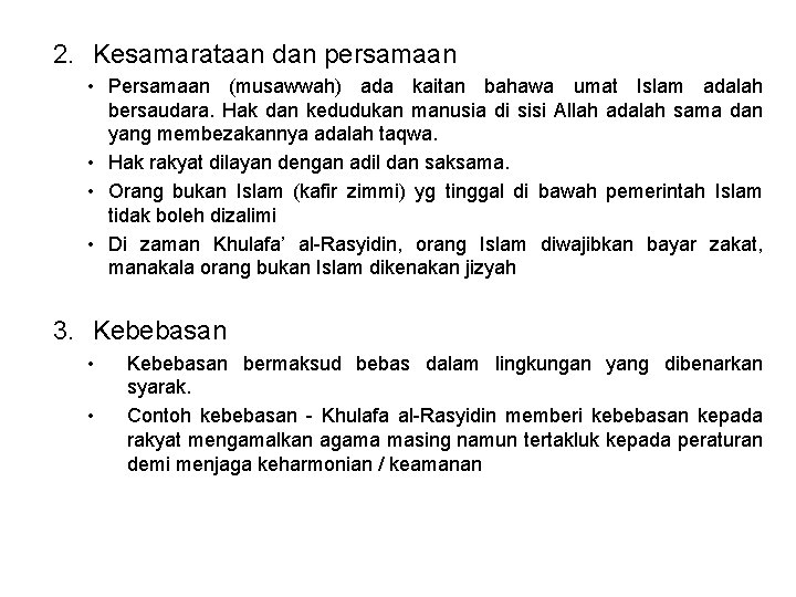 2. Kesamarataan dan persamaan • Persamaan (musawwah) ada kaitan bahawa umat Islam adalah bersaudara.