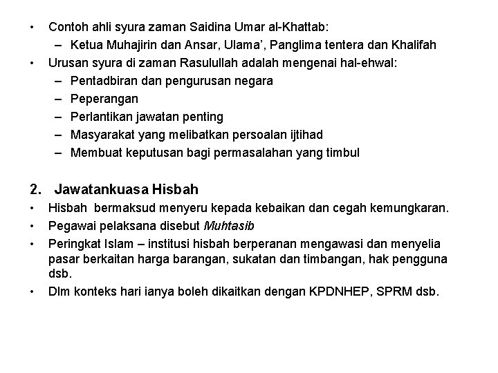  • • Contoh ahli syura zaman Saidina Umar al-Khattab: – Ketua Muhajirin dan