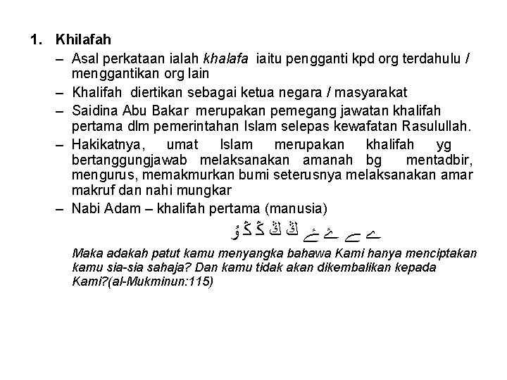 1. Khilafah – Asal perkataan ialah khalafa iaitu pengganti kpd org terdahulu / menggantikan