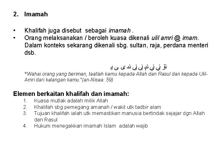 2. Imamah • • Khalifah juga disebut sebagai imamah. Orang melaksanakan / beroleh kuasa