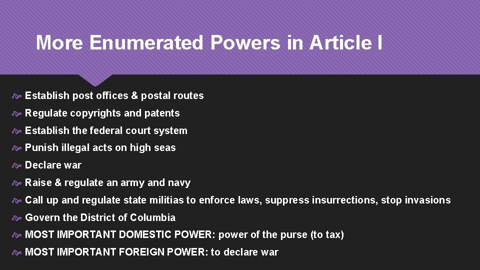 More Enumerated Powers in Article I Establish post offices & postal routes Regulate copyrights