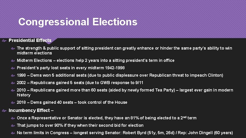 Congressional Elections Presidential Effects The strength & public support of sitting president can greatly