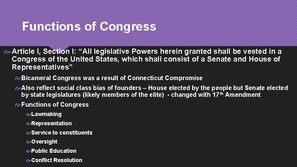 Functions of Congress Article I, Section I: “All legislative Powers herein granted shall be