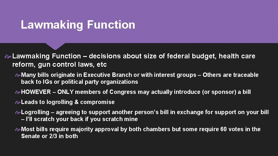 Lawmaking Function – decisions about size of federal budget, health care reform, gun control