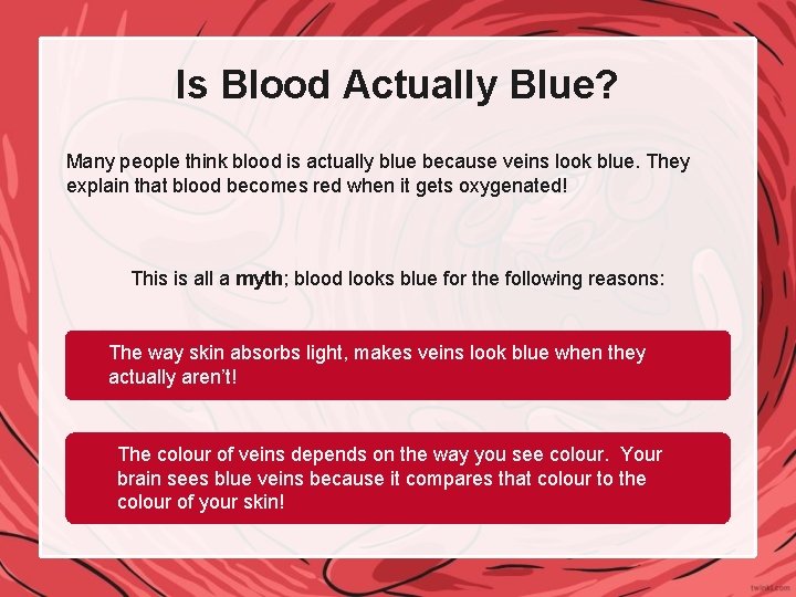 Is Blood Actually Blue? Many people think blood is actually blue because veins look