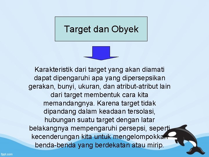 Target dan Obyek Karakteristik dari target yang akan diamati dapat dipengaruhi apa yang dipersepsikan