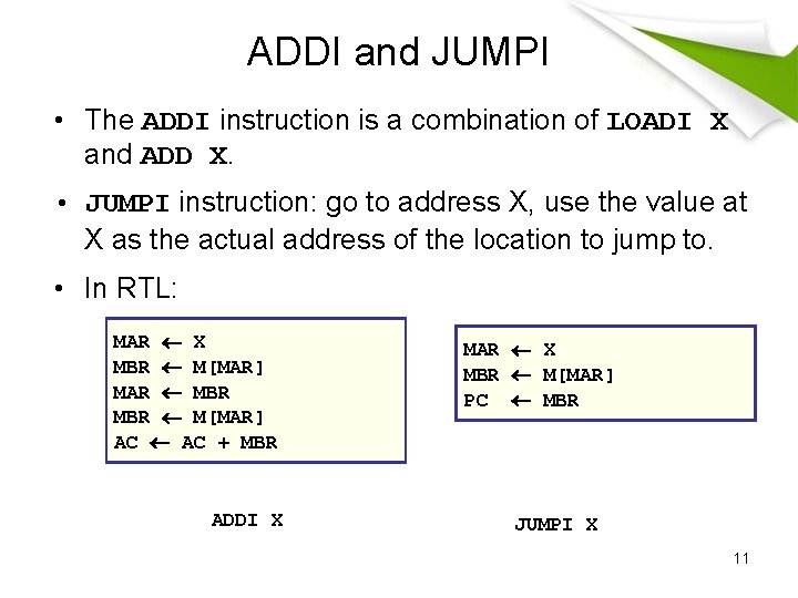 ADDI and JUMPI • The ADDI instruction is a combination of LOADI X and