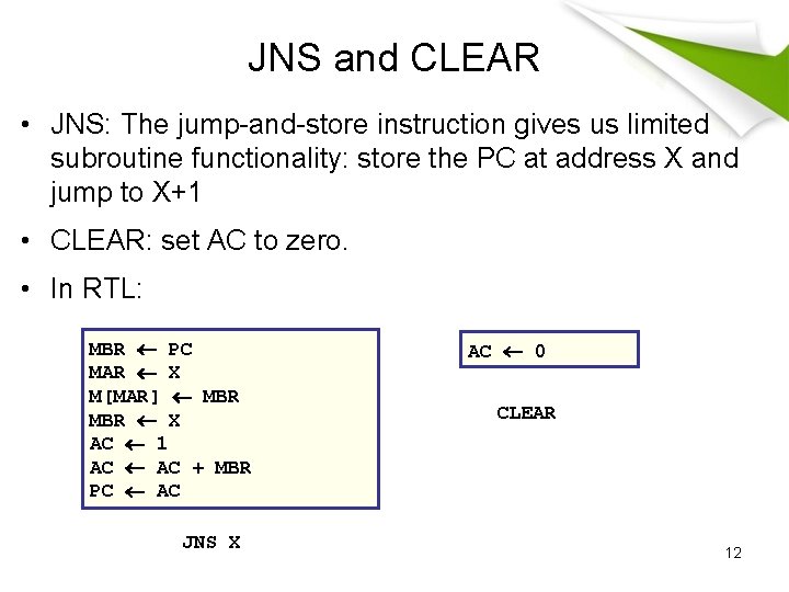 JNS and CLEAR • JNS: The jump-and-store instruction gives us limited subroutine functionality: store