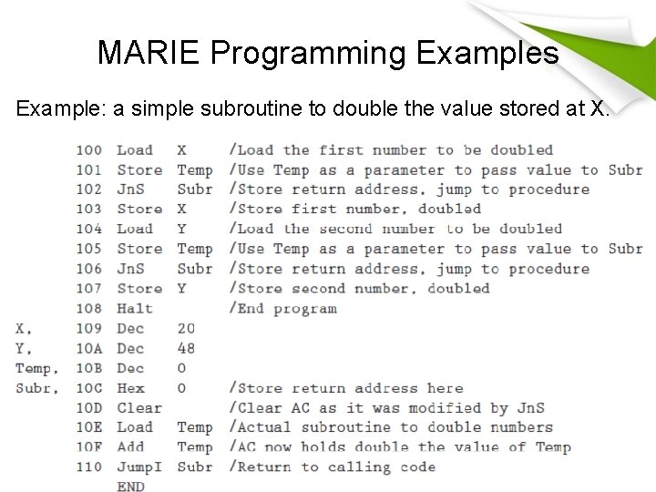 MARIE Programming Examples Example: a simple subroutine to double the value stored at X.