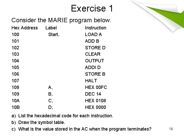 Exercise 1 Consider the MARIE program below. Hex Address 100 101 102 103 104