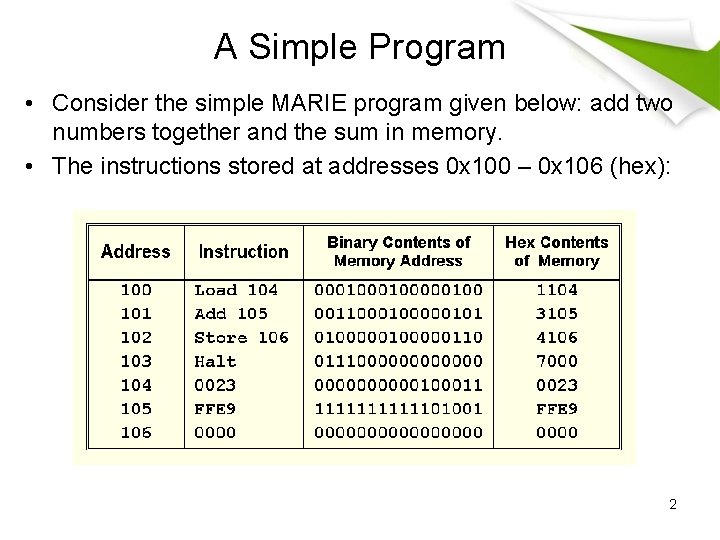 A Simple Program • Consider the simple MARIE program given below: add two numbers