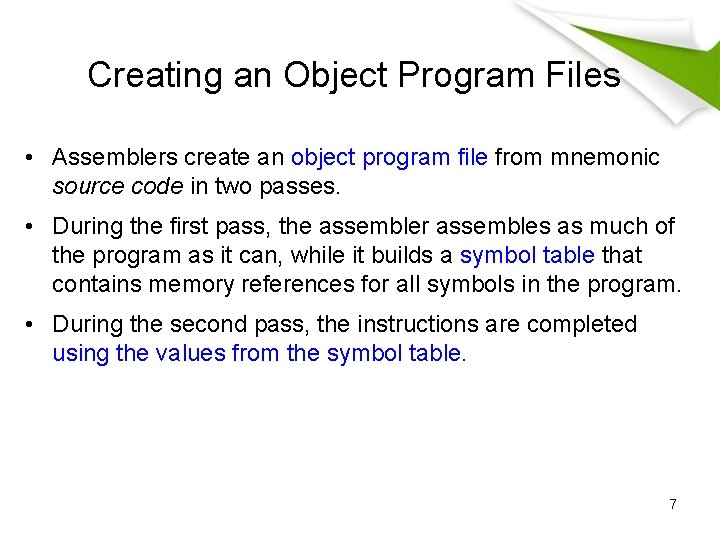 Creating an Object Program Files • Assemblers create an object program file from mnemonic