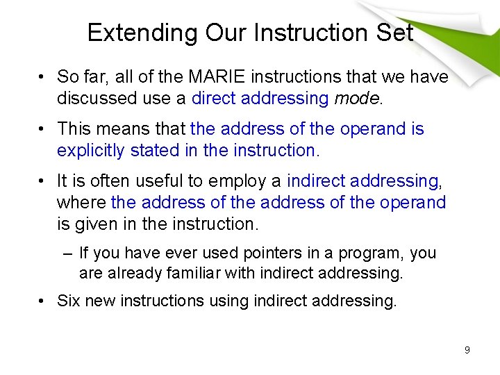 Extending Our Instruction Set • So far, all of the MARIE instructions that we