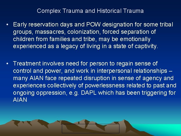 Complex Trauma and Historical Trauma • Early reservation days and POW designation for some