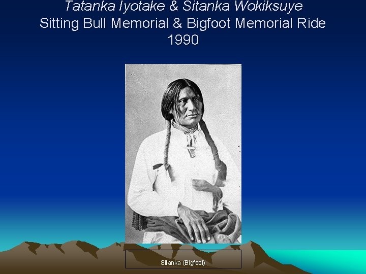 Tatanka Iyotake & Sitanka Wokiksuye Sitting Bull Memorial & Bigfoot Memorial Ride 1990 Sitanka