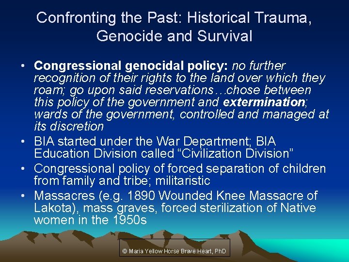 Confronting the Past: Historical Trauma, Genocide and Survival • Congressional genocidal policy: no further