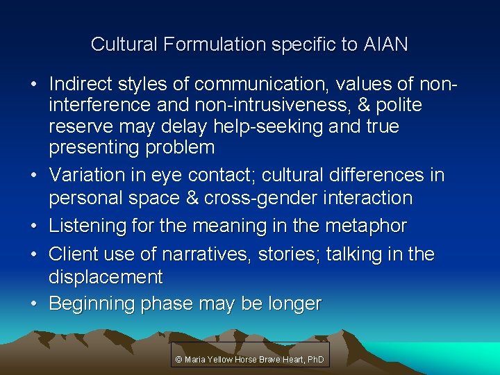 Cultural Formulation specific to AIAN • Indirect styles of communication, values of noninterference and