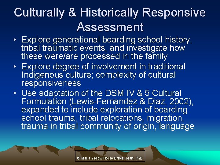 Culturally & Historically Responsive Assessment • Explore generational boarding school history, tribal traumatic events,