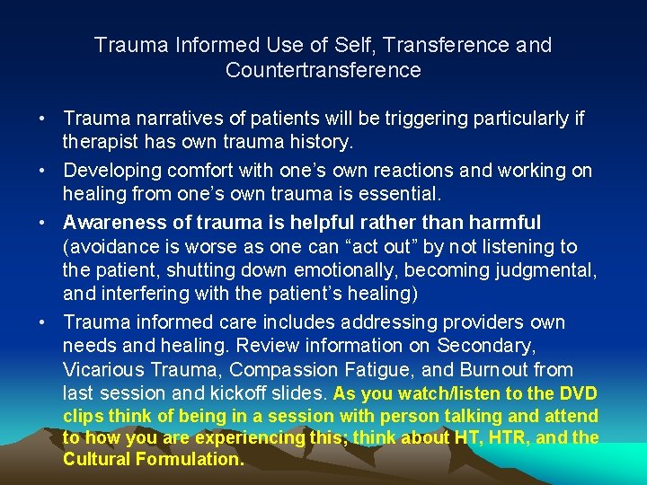 Trauma Informed Use of Self, Transference and Countertransference • Trauma narratives of patients will