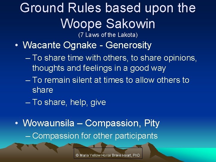 Ground Rules based upon the Woope Sakowin (7 Laws of the Lakota) • Wacante