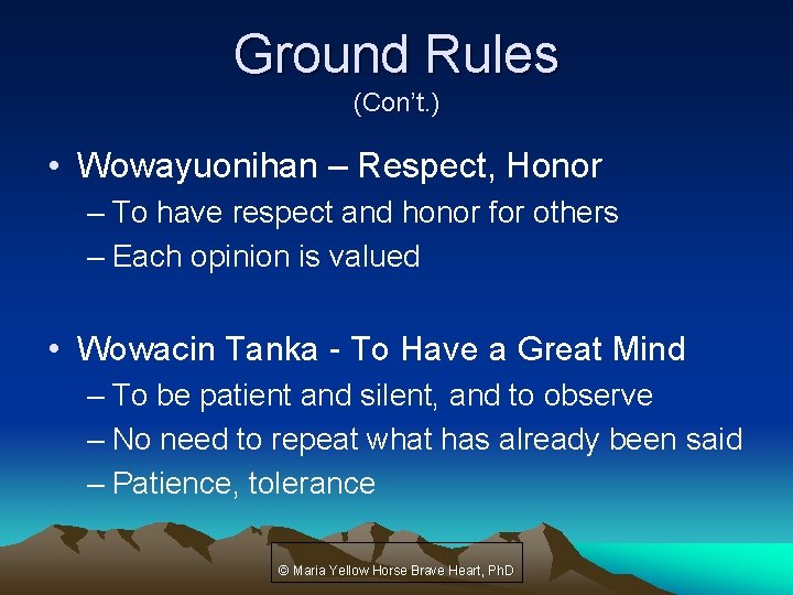 Ground Rules (Con’t. ) • Wowayuonihan – Respect, Honor – To have respect and