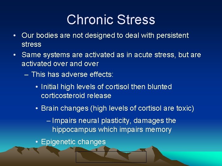 Chronic Stress • Our bodies are not designed to deal with persistent stress •