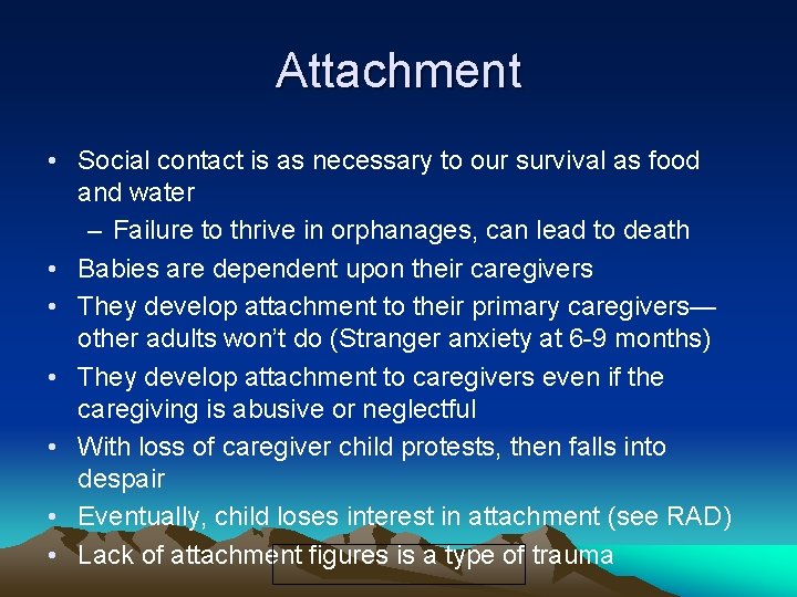 Attachment • Social contact is as necessary to our survival as food and water