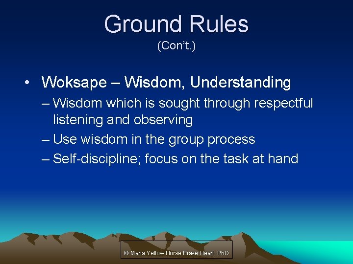 Ground Rules (Con’t. ) • Woksape – Wisdom, Understanding – Wisdom which is sought