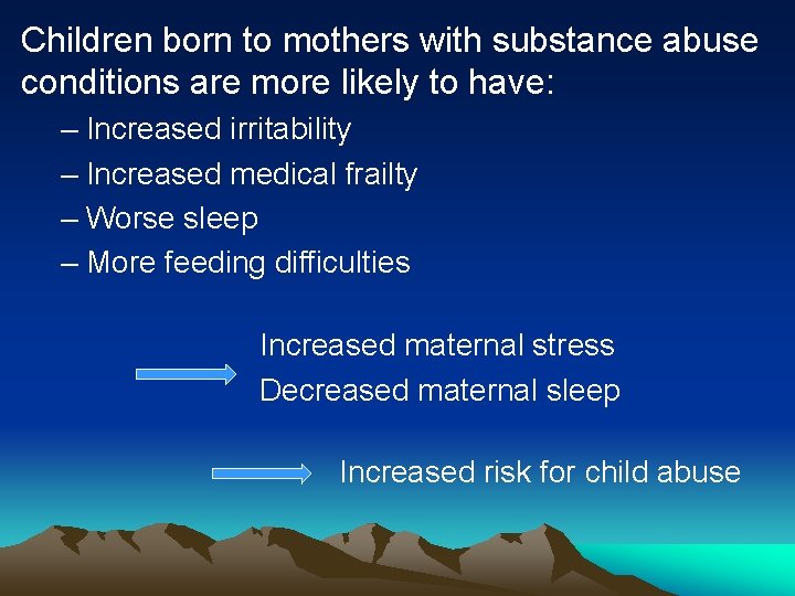 Children born to mothers with substance abuse conditions are more likely to have: –