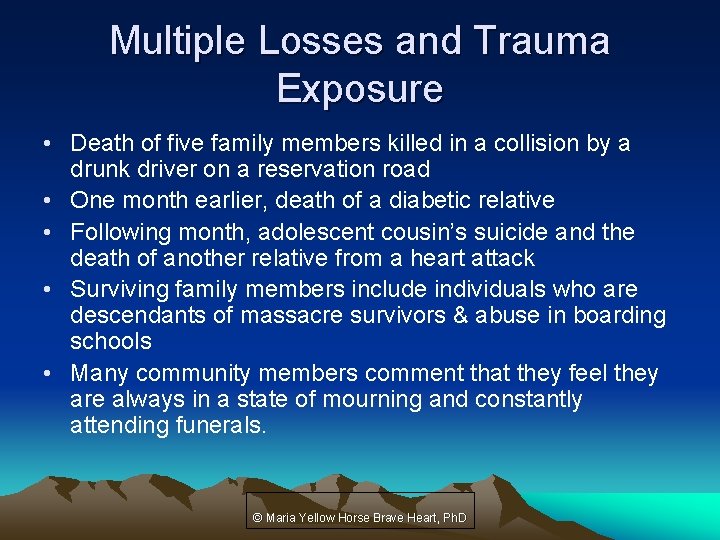 Multiple Losses and Trauma Exposure • Death of five family members killed in a