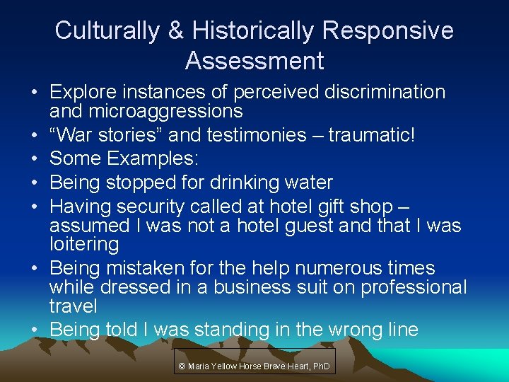 Culturally & Historically Responsive Assessment • Explore instances of perceived discrimination and microaggressions •