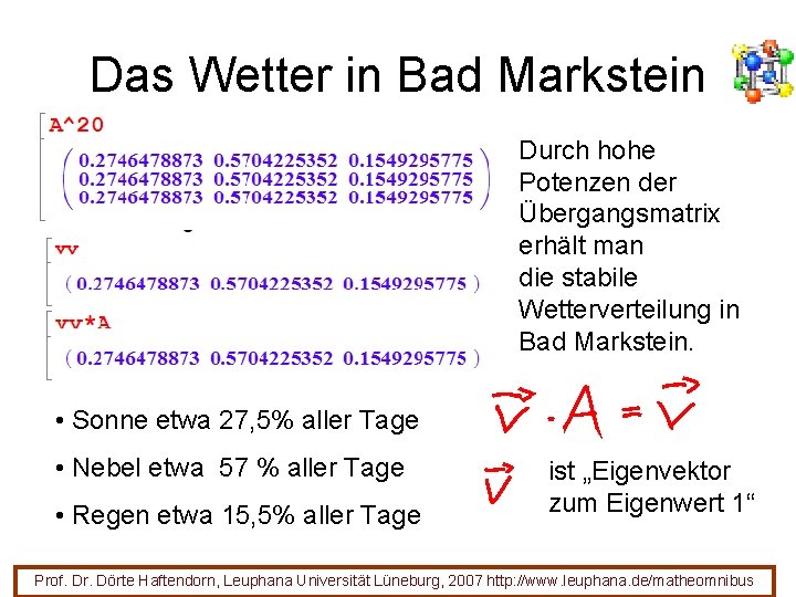 Das Wetter in Bad Markstein Durch hohe Potenzen der Übergangsmatrix erhält man die stabile Das Wetter in Bad Markstein Durch hohe Potenzen der Übergangsmatrix erhält man die stabile