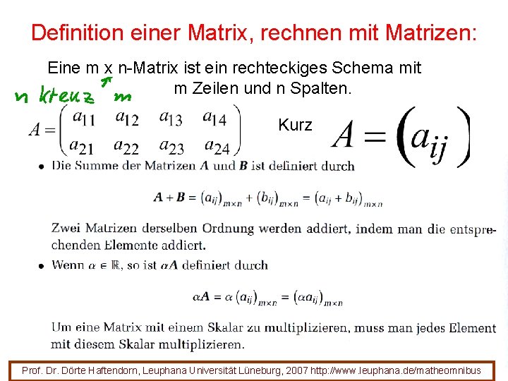 Definition einer Matrix, rechnen mit Matrizen: Eine m x n-Matrix ist ein rechteckiges Schema