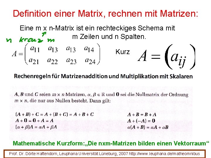 Definition einer Matrix, rechnen mit Matrizen: Eine m x n-Matrix ist ein rechteckiges Schema Definition einer Matrix, rechnen mit Matrizen: Eine m x n-Matrix ist ein rechteckiges Schema