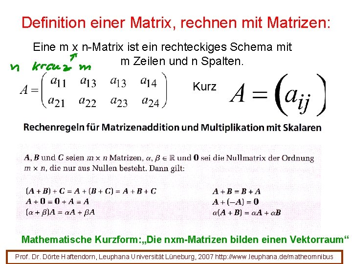 Definition einer Matrix, rechnen mit Matrizen: Eine m x n-Matrix ist ein rechteckiges Schema