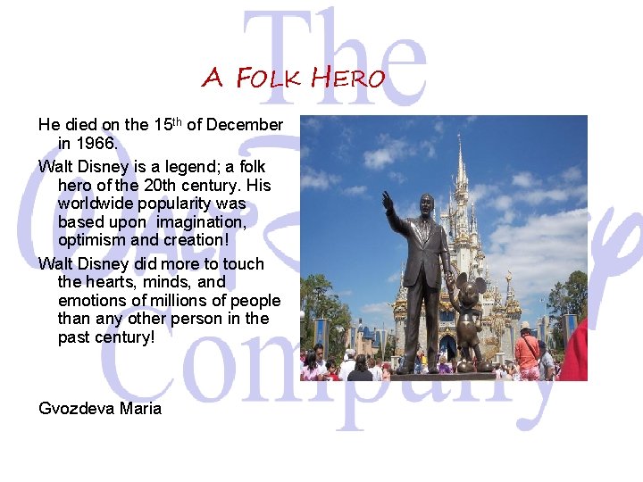 A FOLK HERO He died on the 15 th of December in 1966. Walt