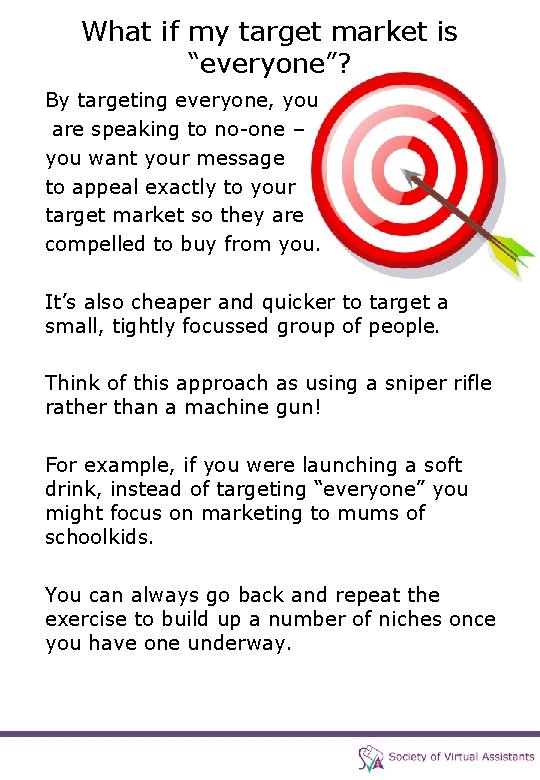 What if my target market is “everyone”? By targeting everyone, you are speaking to