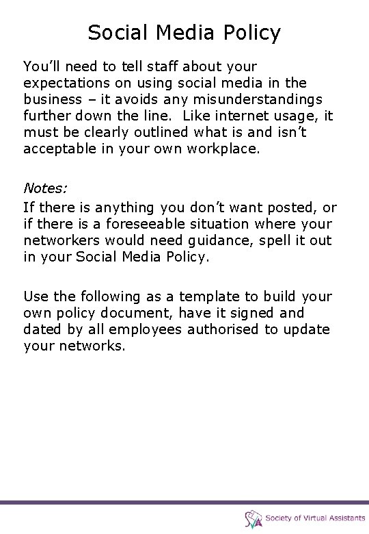 Social Media Policy You’ll need to tell staff about your expectations on using social