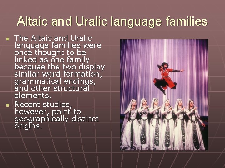 Altaic and Uralic language families n n The Altaic and Uralic language families were
