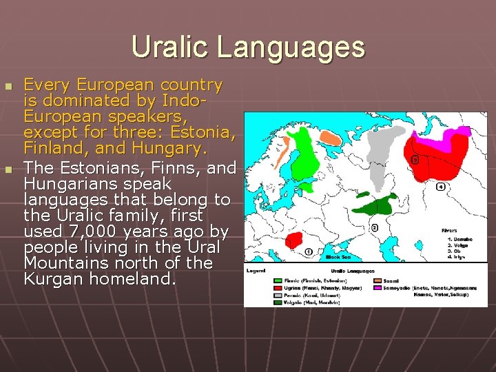 Uralic Languages n n Every European country is dominated by Indo. European speakers, except