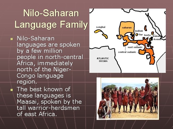 Nilo-Saharan Language Family n n Nilo-Saharan languages are spoken by a few million people