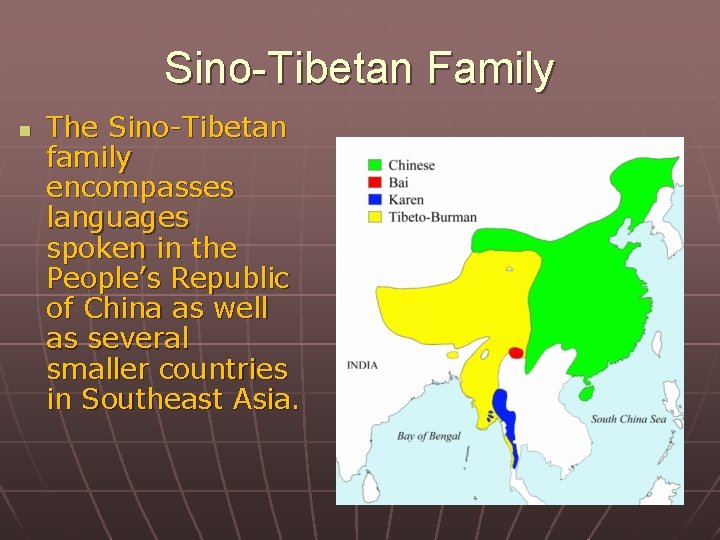 Sino-Tibetan Family n The Sino-Tibetan family encompasses languages spoken in the People’s Republic of