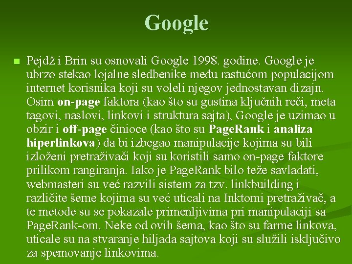 Google n Pejdž i Brin su osnovali Google 1998. godine. Google je ubrzo stekao