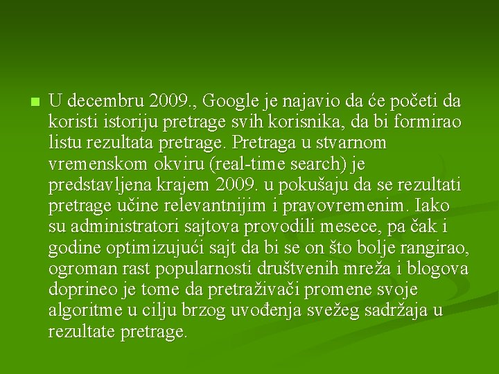 n U decembru 2009. , Google je najavio da će početi da koristi istoriju